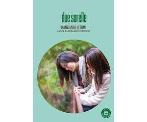 DUE SORELLE - Kanehara Hitomi Clementi A. (cur.) - 2022 - Atmosphere Libri