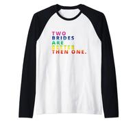 Due spose sono meglio di una sposa lesbica diserbo regalo Maglia con Maniche Raglan
