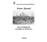 Due Storie di guerra e scienza