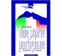 Due storie partigiane tra memoria e racconto