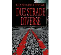Due Strade Diverse di Giancarlo Pittau, 2017, Youcanprint