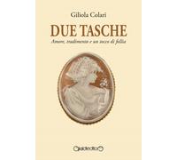 Due tasche. Amore, tradimento e un tocco di follia - Colari Giliola