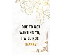DUE TO NOT WANTING I WILL NOT. THANKS: Positive affirmation and inspirational notebook for Him or Her