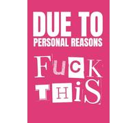Due To Personal Reasons Fuck This: Funny Blank Notebook | Funny Gag Gift | 6x9 Blank Lined Notebook | Office Gag Gift For Co-workers | Secret Santa | Christmas Stocking Stuffer