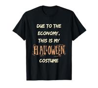 Due To The Economy This Is My Halloween Costume Funny Maglietta