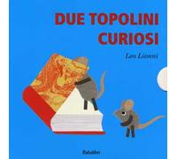 Due topolini curiosi: Cosa?-Quando?-Dove?-Chi? Ediz. a colori