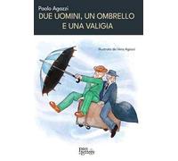 Due uomini, un ombrello e una valigia. Ediz. illustrata