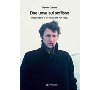 Due uova sul soffitto. Piccole storie di un mondo che non c’è più