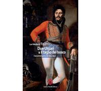 Due Ussari & Il taglio del bosco. I racconti di guerra del 1855-1856