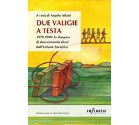 Due valigie a testa. 1979-1990: la diaspora di duecentomila ebrei dall’Unione Sovietica