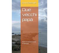 DUE VECCHI PAPÀ: Non si conosce mai il domani