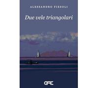 Due vele triangolari - Fiesoli Alessandro