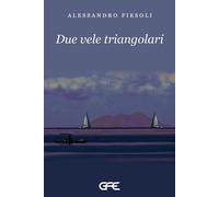 Due vele triangolari - Fiesoli Alessandro