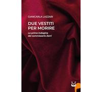 Due vestiti per morire. La prima indagine del commissario Zarri