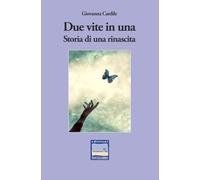 Due vite in una. Storia di una rinascita