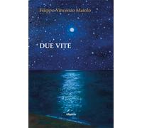 Due vite - Maiolo Filippo Vincenzo