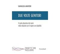 Due volte genitori. Il ruolo educativo dei nonni nella relazione con il nipote con disabilità