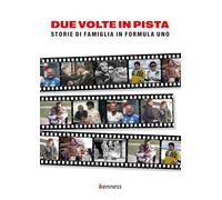 Due volte in pista. Storie di famiglia in Formula uno