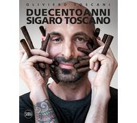 Duecento anni. Sigaro Toscano. Ediz. italiana e inglese - Toscani Oliviero