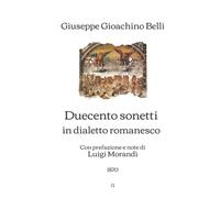 Duecento sonetti in dialetto romanesco: Con prefazione e note di Luigi Morandi (1870)