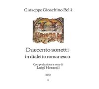 Duecento sonetti in dialetto romanesco: Con prefazione e note di Luigi Morandi (1870)