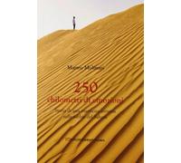 Duecentocinquanta chilometri di emozioni. Storia di una maratona estrema in mezzo al deserto