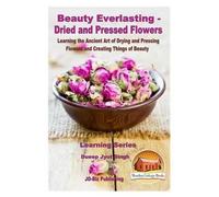 Dueep Jyot Sing Beauty Everlasting - Dried and Pressed Flowers - Lea (Tascabile)