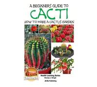 Dueep Jyot Singh Joh A Beginner's Guide to Cacti - How to Make a Cac (Tascabile)