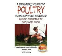 Dueep Jyot Singh John A Beginner's Guide to Poultry Farming in Your (Tascabile)