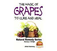 Dueep Jyot Singh John Davidson Mendon Cot The Magic of Grapes To Cur (Tascabile)