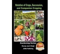 Dueep Jyot Singh John Rotation of Crops, Succession, and Companion (Tascabile)