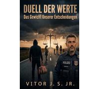 DUELL DER WERTE: Das Gewicht unserer Entscheidungen