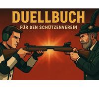 Duellbuch für den Schützenverein: Die ultimative Herausforderung für Sportschützen | Wer weiß wirklich mehr - der Wissenstest | Ideales Geschenk für Schützen