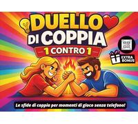 Duello di Coppia 1 contro 1 - Le sfide di coppia per momenti di gioco senza telefono!: Libro dei duelli di coppia e attività divertenti da fare insieme per ridere, sfidarsi e rompere la noia