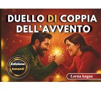 Duello di Coppia dell’Avvento: Una sfida di 24 giorni con giochi e attività per ridere, amare e rafforzare la connessione