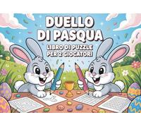 Duello di Pasqua - Libro di Puzzle per 2 Giocatori: 7-10 anni - Sudoku, Cerca Parole e Labirinti - Chi è il più veloce?