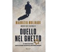 Duello Nel Ghetto. La Sfida Di Un Ebreo Contro Le Bande Nazifasciste Nella Roma