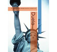 Duelo: Honrar la pérdida, abrazar el amor y volver a vivir