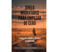Duelo migratorio para empezar de cero: Intégrate rápido y genera estabilidad