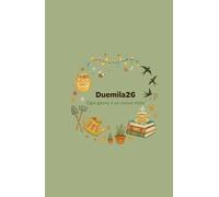 DUEMILA26 - Ogni giorno è un nuovo inizio: Agenda giornaliera 2026 con frasi motivazionali, spazi di gratitudine e riflessioni mensili