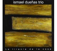 Duenas, Ismael - La Tirania De La Cosa