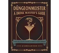 Düngeonmeister: A Drink Master's Guide: 75 Epic Rpg Cocktail Recipes to Shake Up Your Campaign