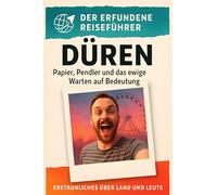 Düren: Papier, Pendler und das ewige Warten auf Bedeutung. Der erfundene Reiseführer