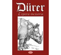 Dürer. L'opera incisoria. Ediz. illustrata