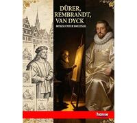 Dürer, Rembrandt, Van Dyck: Artist Biographies