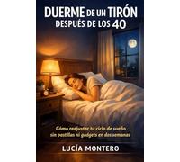 Duerme de un tirón después de los 40: Cómo reajustar tu ciclo de sueño sin pastillas ni gadgets en dos semanas