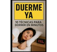 DUERME YA: 10 técnicas para dormir en minutos