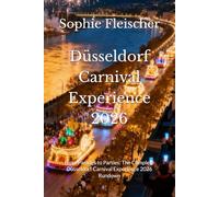 Düsseldorf Carnival Experience 2026: From Parades to Parties: The Complete Düsseldorf Carnival Experience 2026 Rundown