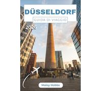 Düsseldorf Guida Di Viaggio 2026: Scoprite la metropoli renana in tutta sicurezza: quartieri, gite di un giorno, gastronomia locale e attrazioni culturali: tutto spiegato.