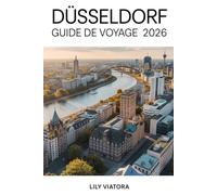 DÜSSELDORF GUIDE DE VOYAGE 2026: Un compagnon pratique pour planifier la culture, la cuisine et une exploration détendue le long du Rhin